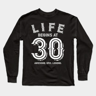 Life begins at 30 Long Sleeve T-Shirt